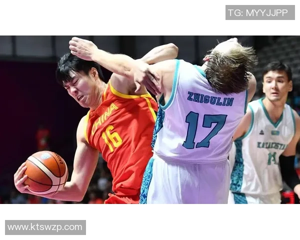 中国男篮对阵哈萨克斯坦精彩比赛回放全景解析与精彩瞬间重温